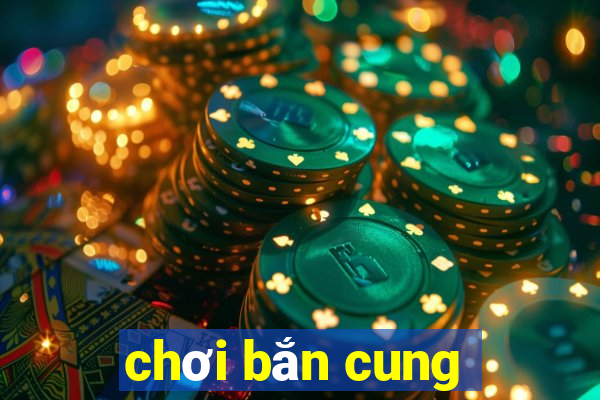 chơi bắn cung