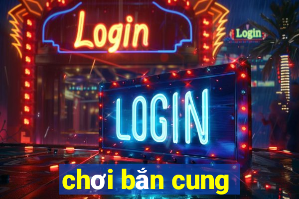 chơi bắn cung