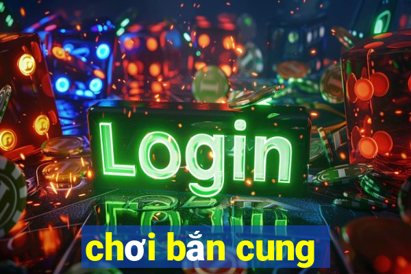 chơi bắn cung