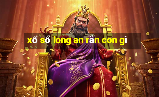 xổ số long an rắn con gì