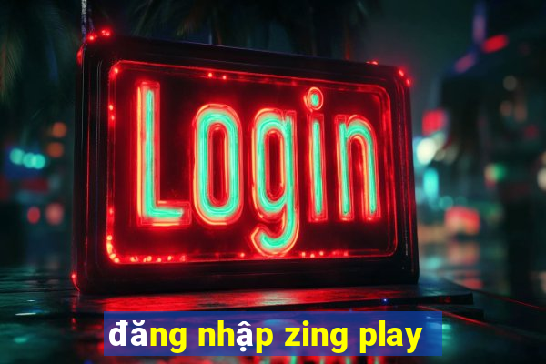 đăng nhập zing play