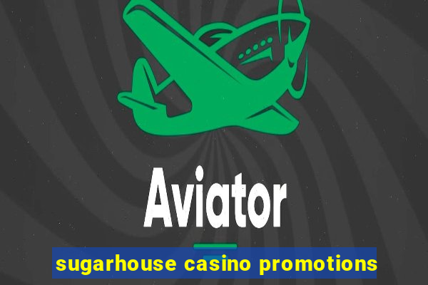 sugarhouse casino promotions