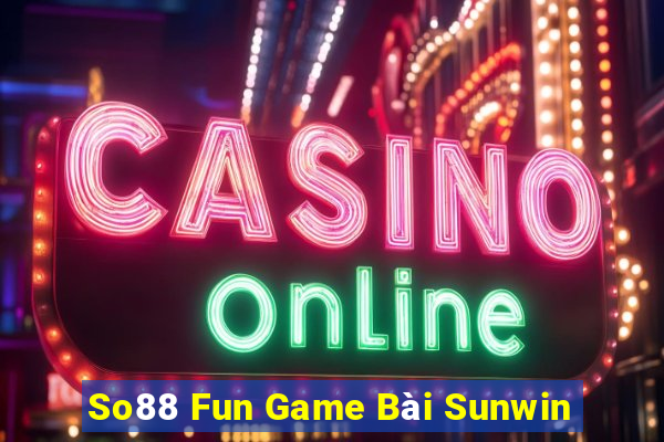 So88 Fun Game Bài Sunwin