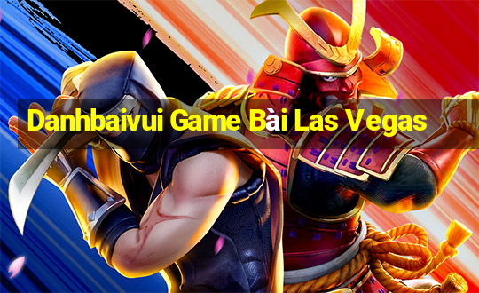 Danhbaivui Game Bài Las Vegas