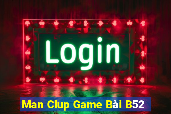 Man Clup Game Bài B52