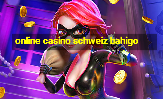 online casino schweiz bahigo