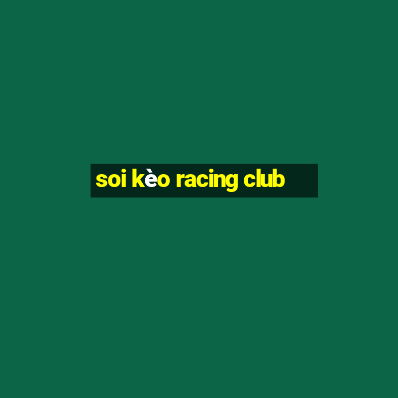 soi kèo racing club