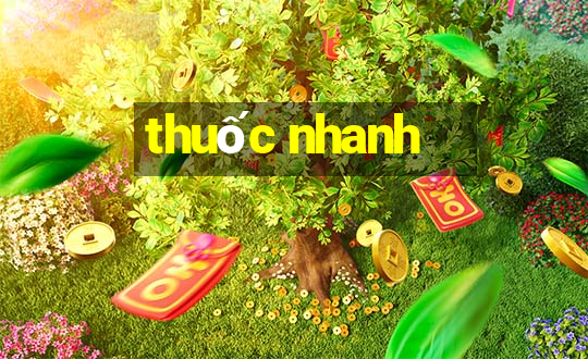 thuốc nhanh