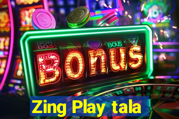 Zing Play tala