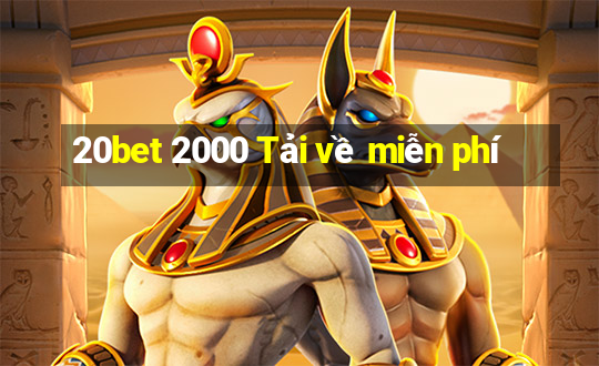 20bet 2000 Tải về miễn phí