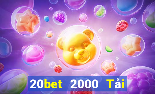 20bet 2000 Tải về miễn phí