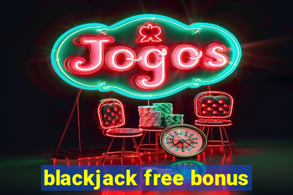 blackjack free bonus