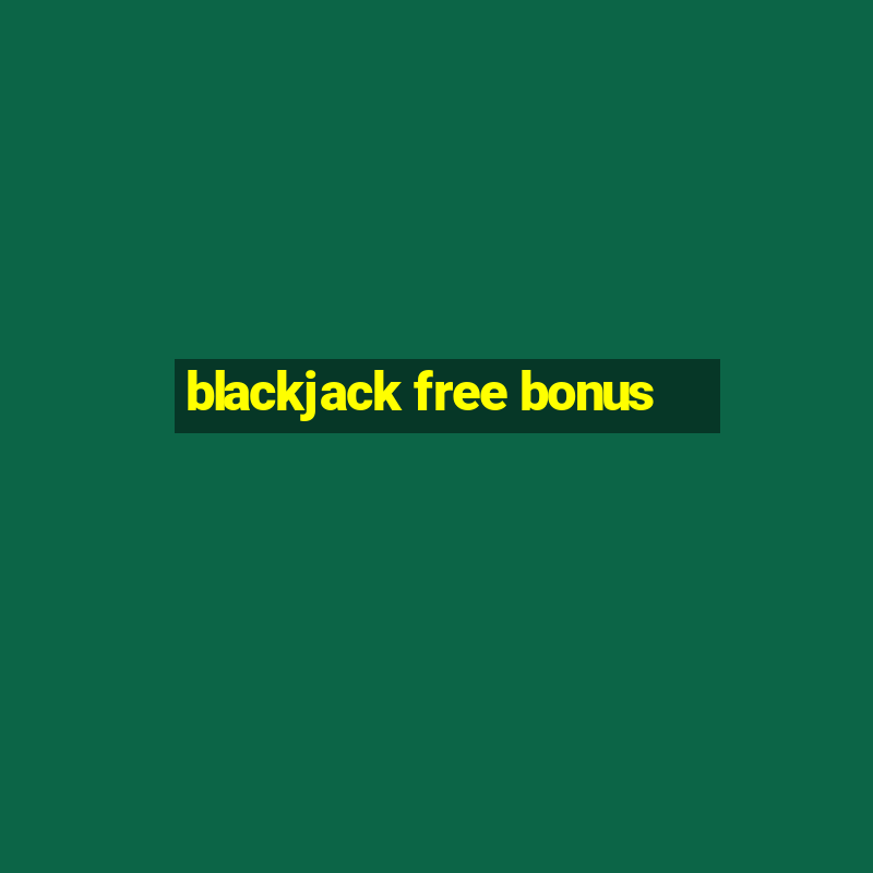 blackjack free bonus