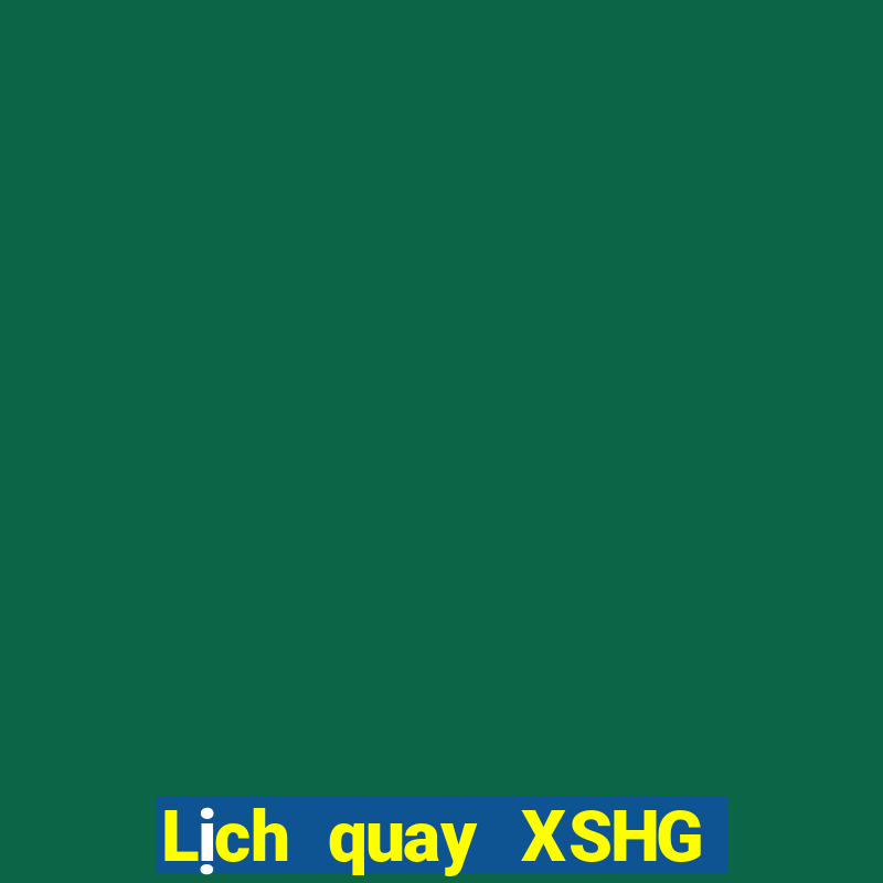 Lịch quay XSHG ngày 23