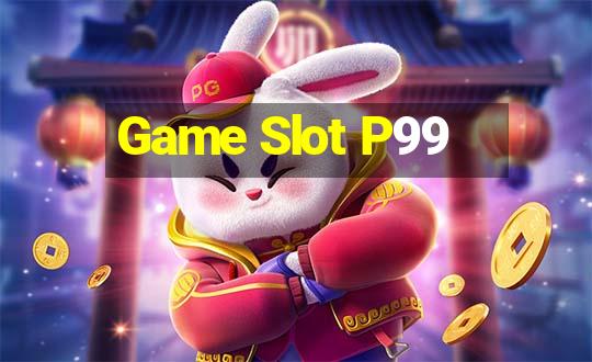 Game Slot P99