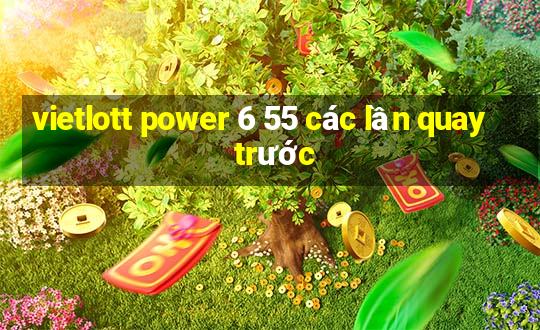 vietlott power 6 55 các lần quay trước