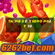 Thống kê XSDNO ngày 30