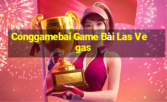 Conggamebai Game Bài Las Vegas