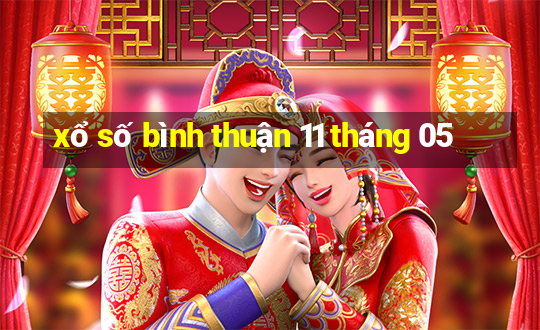 xổ số bình thuận 11 tháng 05