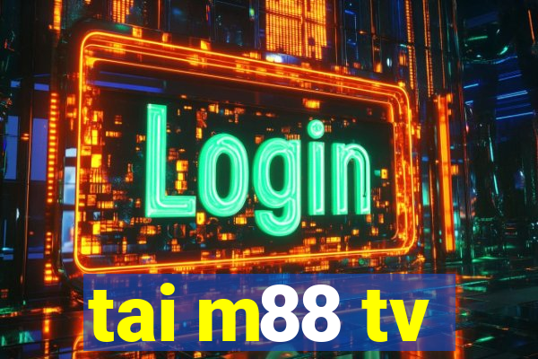 tai m88 tv