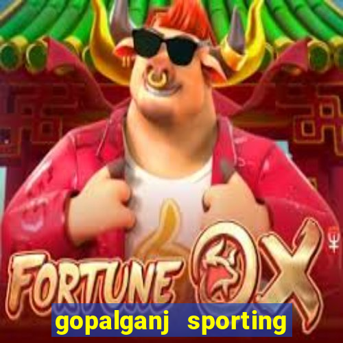 gopalganj sporting club vs