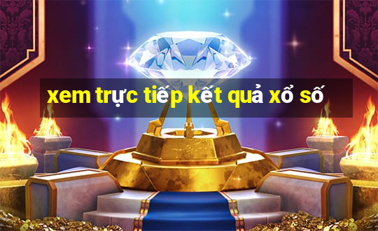 xem trực tiếp kết quả xổ số