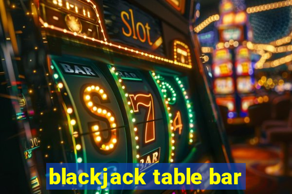 blackjack table bar