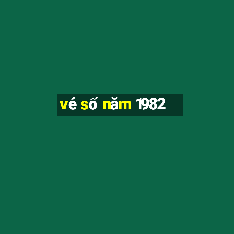 vé số năm 1982