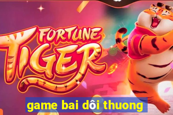 game bai dôi thuong