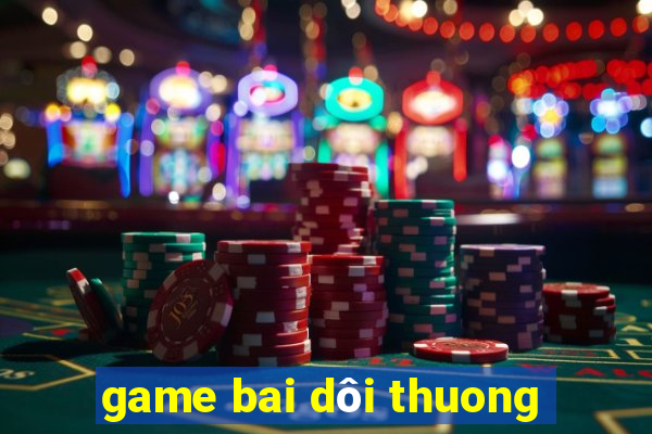 game bai dôi thuong