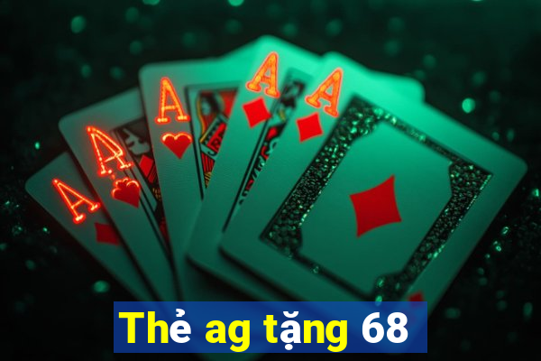 Thẻ ag tặng 68