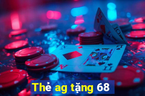 Thẻ ag tặng 68