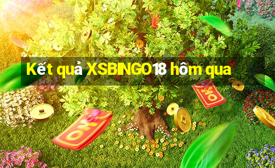 Kết quả XSBINGO18 hôm qua