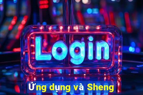 Ứng dụng và Sheng