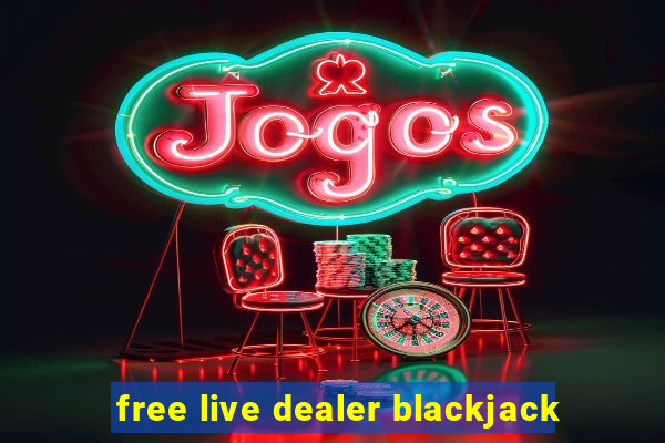 free live dealer blackjack