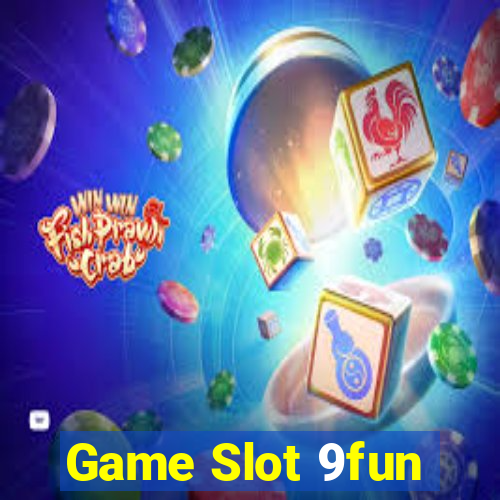 Game Slot 9fun