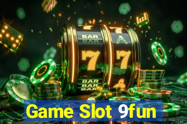 Game Slot 9fun