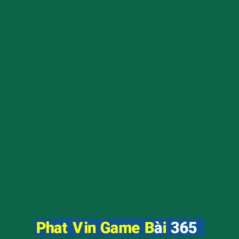 Phat Vin Game Bài 365