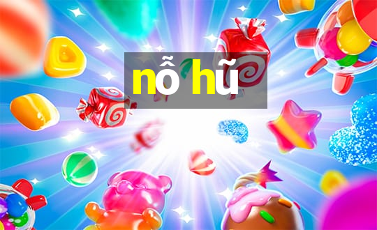 nỗ hũ