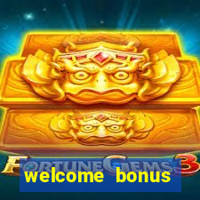 welcome bonus online casino