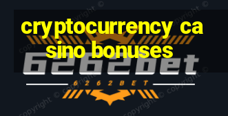 cryptocurrency casino bonuses