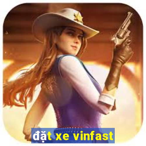 đặt xe vinfast