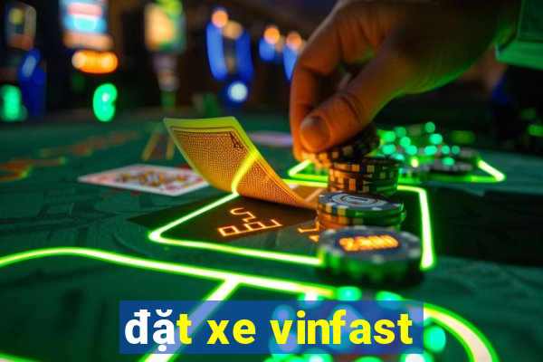 đặt xe vinfast