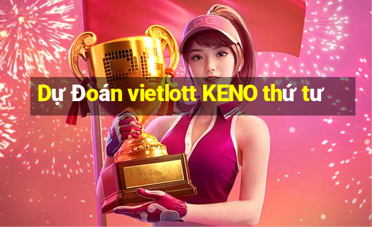 Dự Đoán vietlott KENO thứ tư