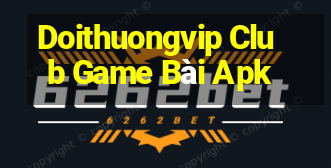 Doithuongvip Club Game Bài Apk