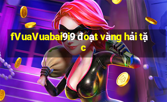 fVuaVuabai9i9 đoạt vàng hải tặc