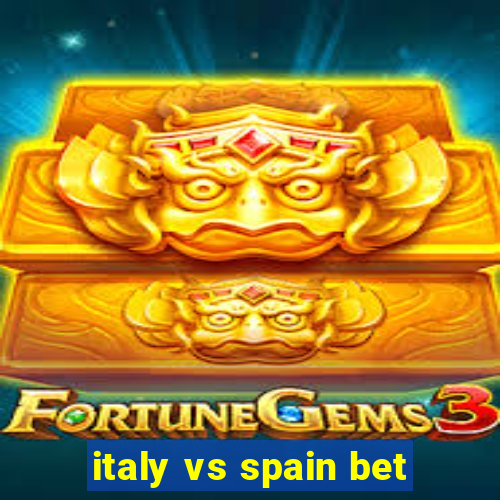 italy vs spain bet