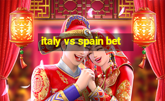 italy vs spain bet