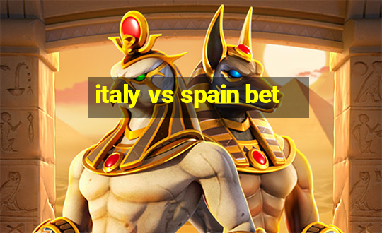 italy vs spain bet