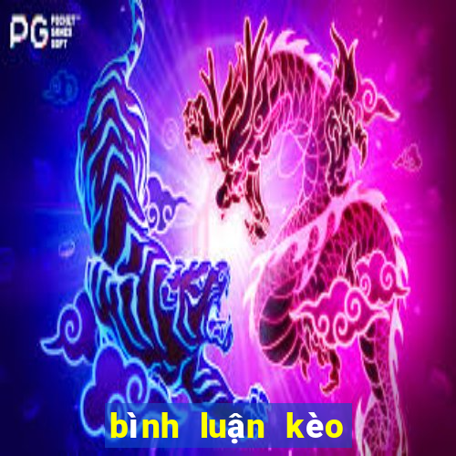 bình luận kèo bóng đá hôm nay